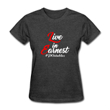 Live in Earnest W Women's T-Shirt - heather black