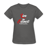 Live in Earnest W Women's T-Shirt - charcoal