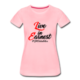 Live in Earnest B Women’s Premium T-Shirt - pink