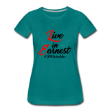 Live in Earnest B Women’s Premium T-Shirt - teal