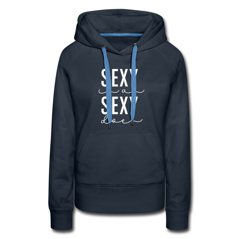 Sexy is as Sexy does W Women’s Premium Hoodie - navy