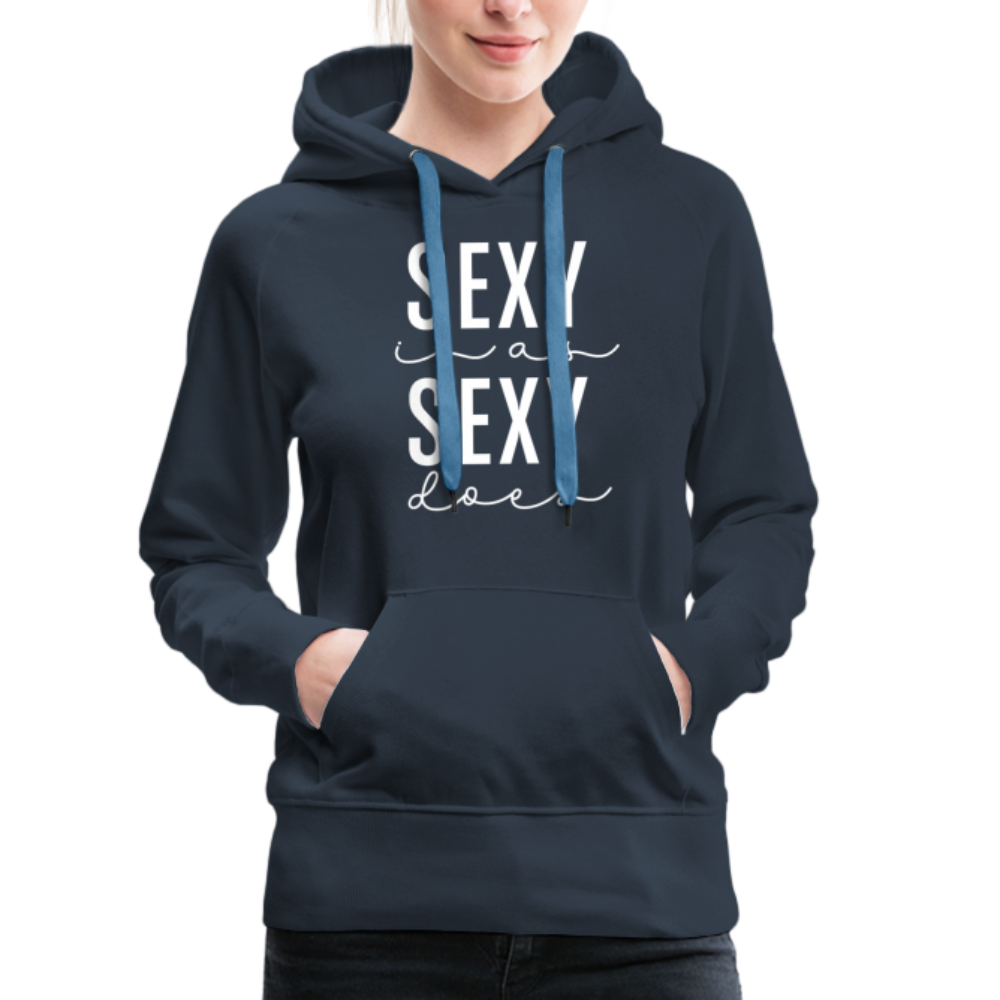 Sexy is as Sexy does W Women’s Premium Hoodie - navy