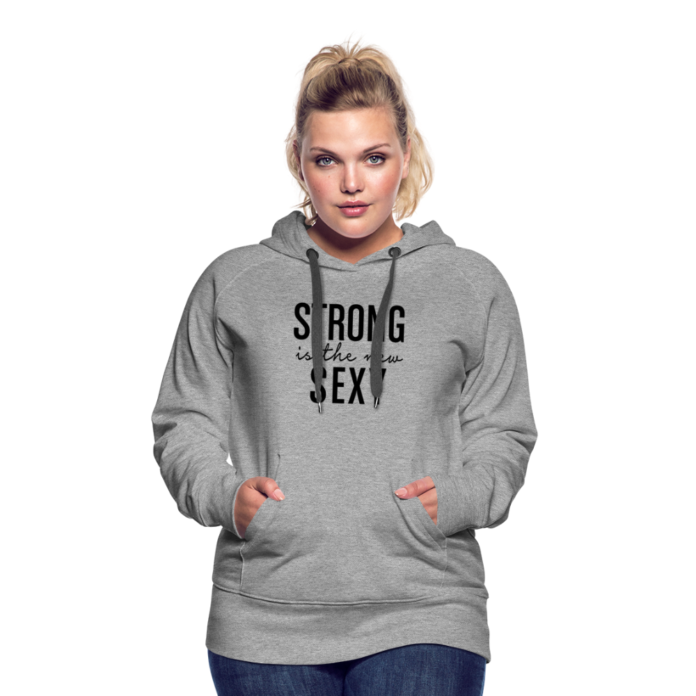 strong is the new Sexy Women’s Premium Hoodie - heather grey