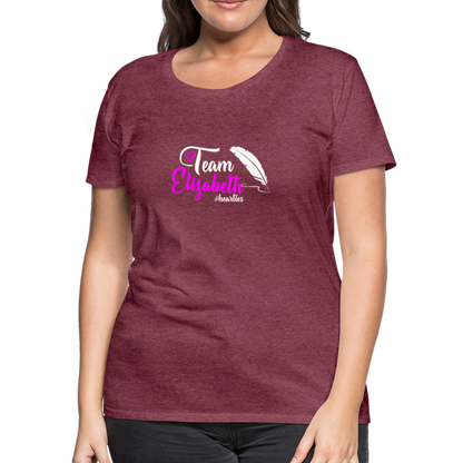 Team Elizabeth W Women’s Premium T-Shirt - heather burgundy